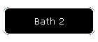 Bath 2